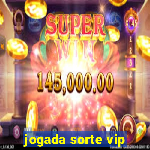 jogada sorte vip